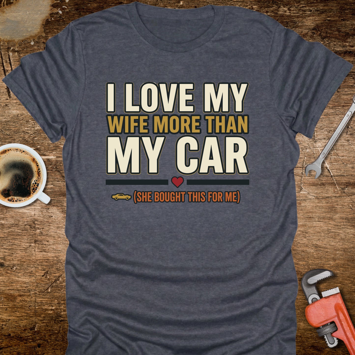 I Love My Wife More Than My Car T-Shirt