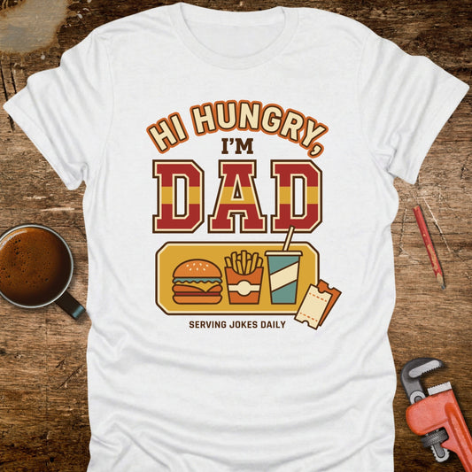 Hi Hungry I'm Dad Serving Jokes Daily T-Shirt
