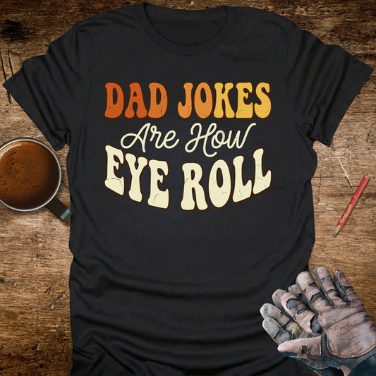 Dad Jokes Are How Eye Roll T-Shirt — Retro Father’s Day Tee