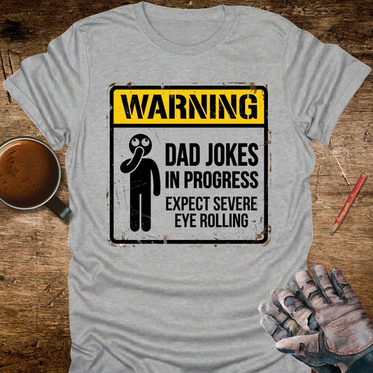 Warning Dad Jokes In Progress T-Shirt