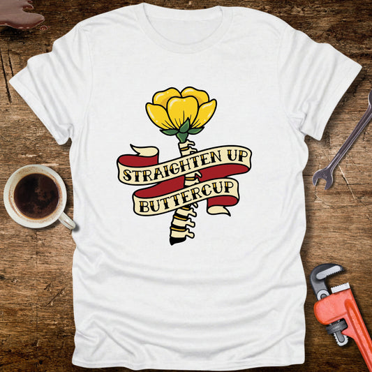Straighten Up Buttercup Tattoo T-Shirt