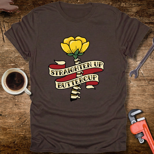 Straighten Up Buttercup Tattoo T-Shirt