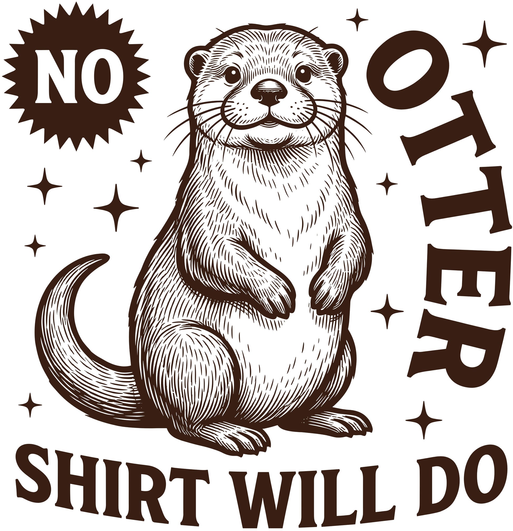 Illustration of an otter with text 'No Otter Shirt Will Do' on a white background