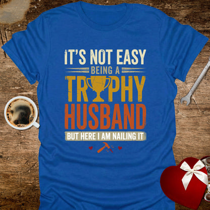 It's Not Easy Being a Trophy Husband Distressed T-Shirt