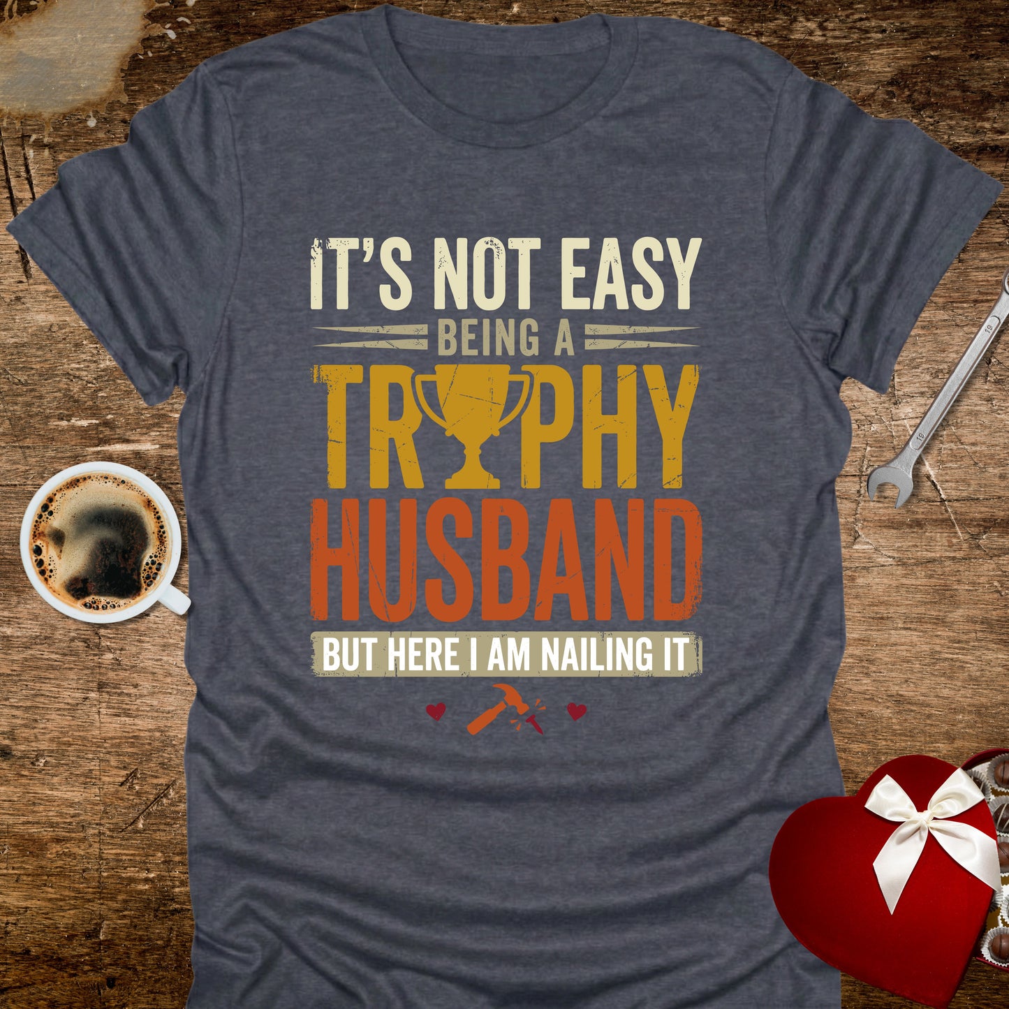 It's Not Easy Being a Trophy Husband Distressed T-Shirt