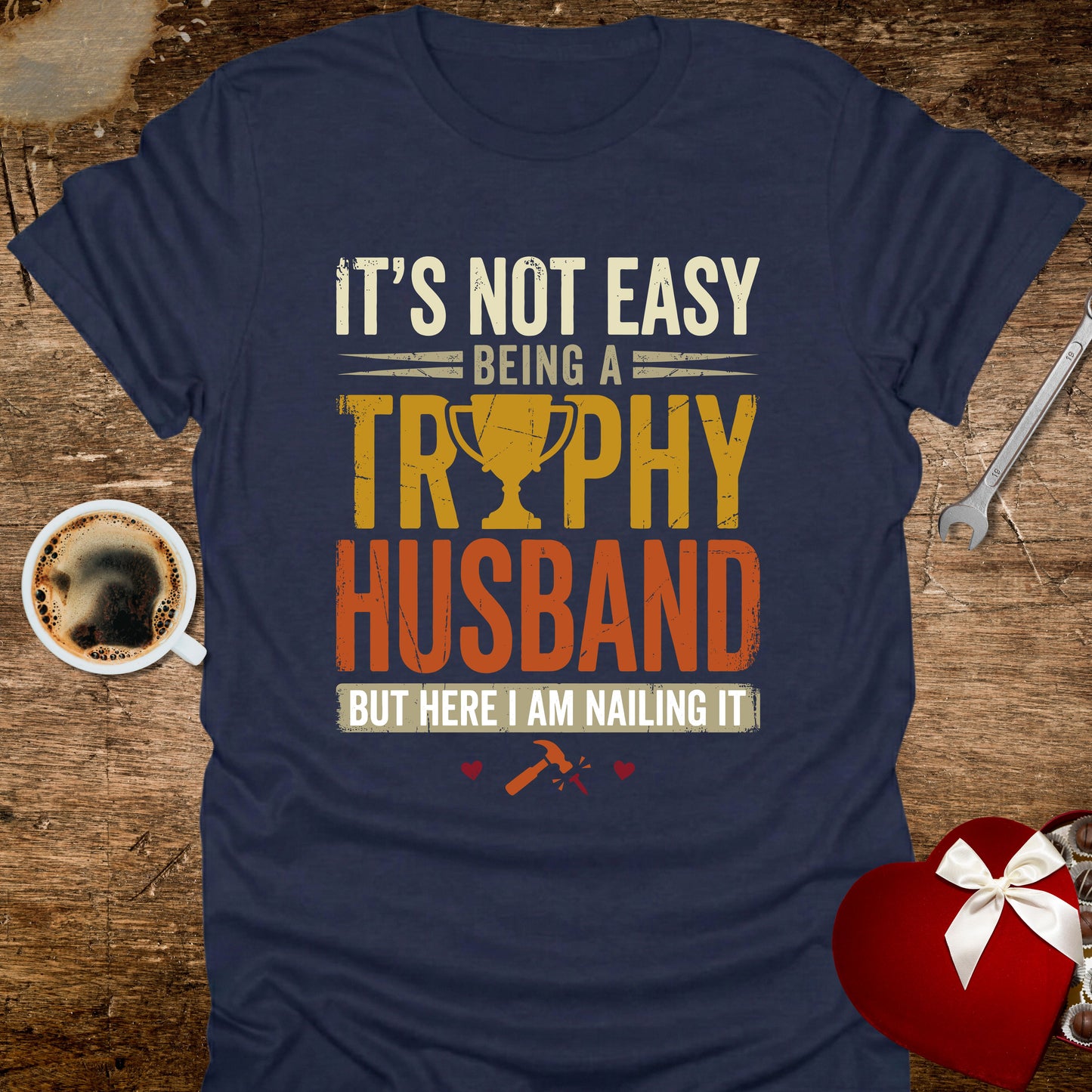 It's Not Easy Being a Trophy Husband Distressed T-Shirt