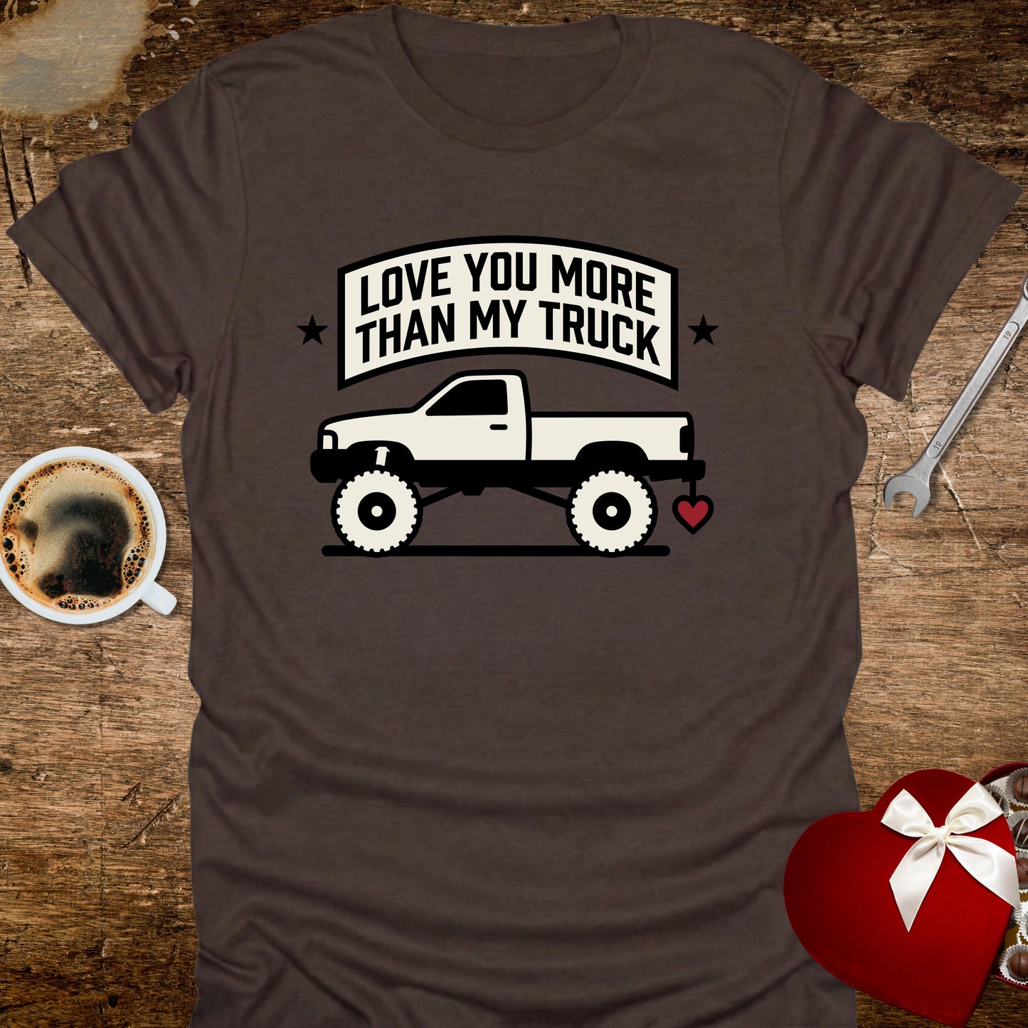 Love You More Than My Truck T-Shirt