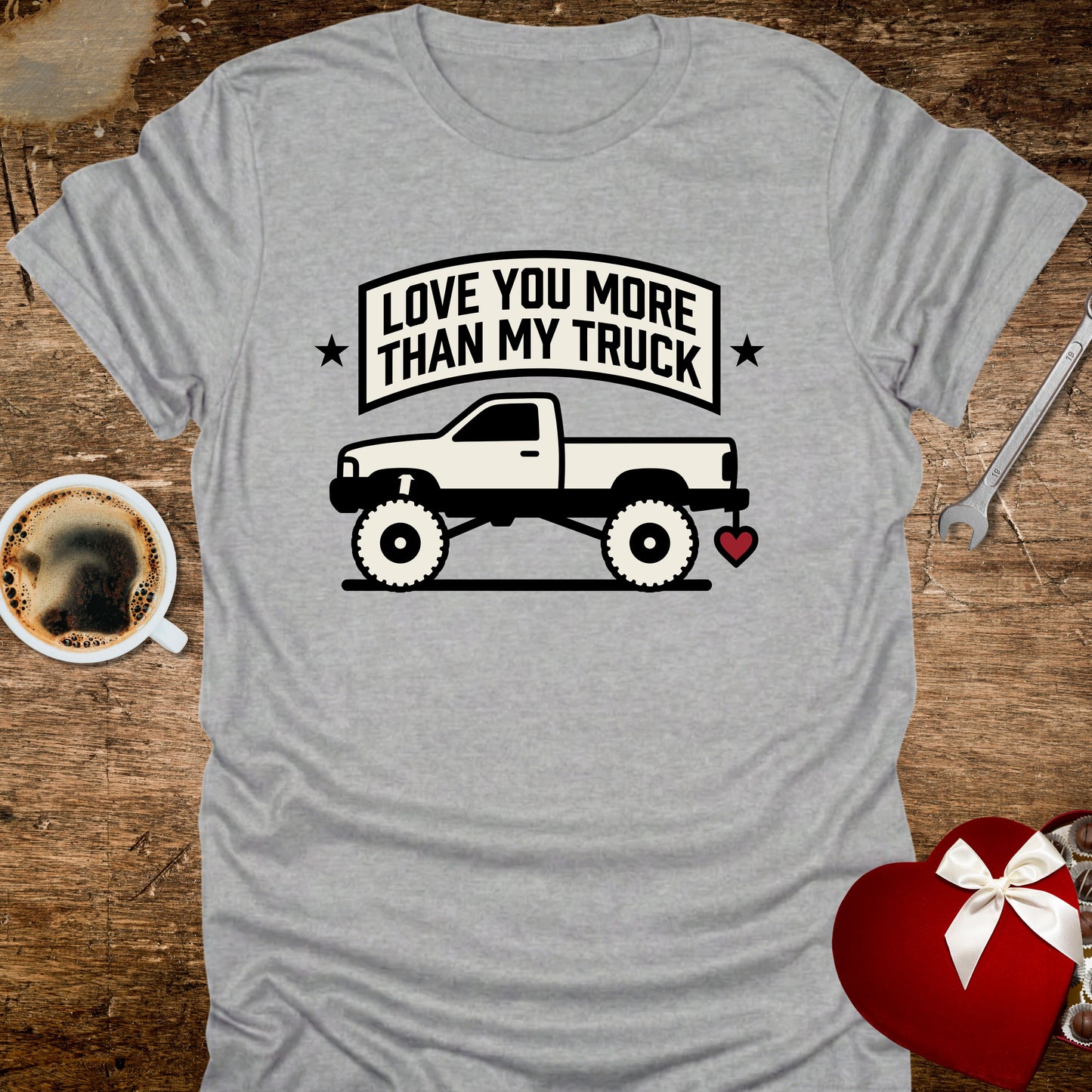 Love You More Than My Truck T-Shirt