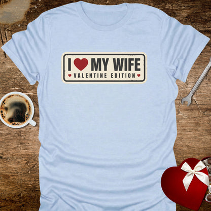 I ❤️ My Wife Valentine Edition T-Shirt