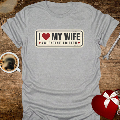 I ❤️ My Wife Valentine Edition T-Shirt