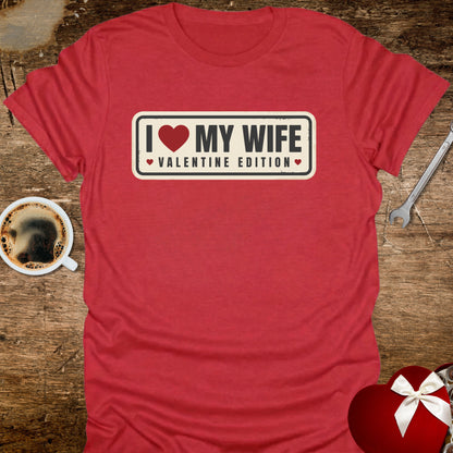 I ❤️ My Wife Valentine Edition T-Shirt