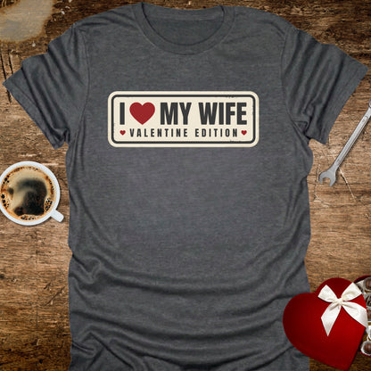 I ❤️ My Wife Valentine Edition T-Shirt
