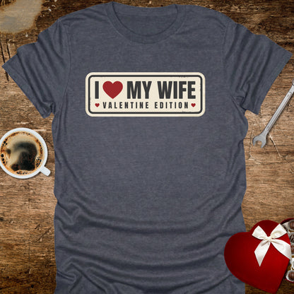 I ❤️ My Wife Valentine Edition T-Shirt