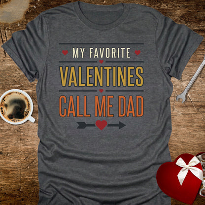 My Favourite Valentines Call Me Dad T-Shirt