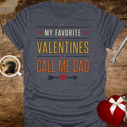 My Favourite Valentines Call Me Dad T-Shirt