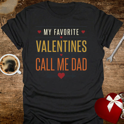 My Favourite Valentines Call Me Dad T-Shirt