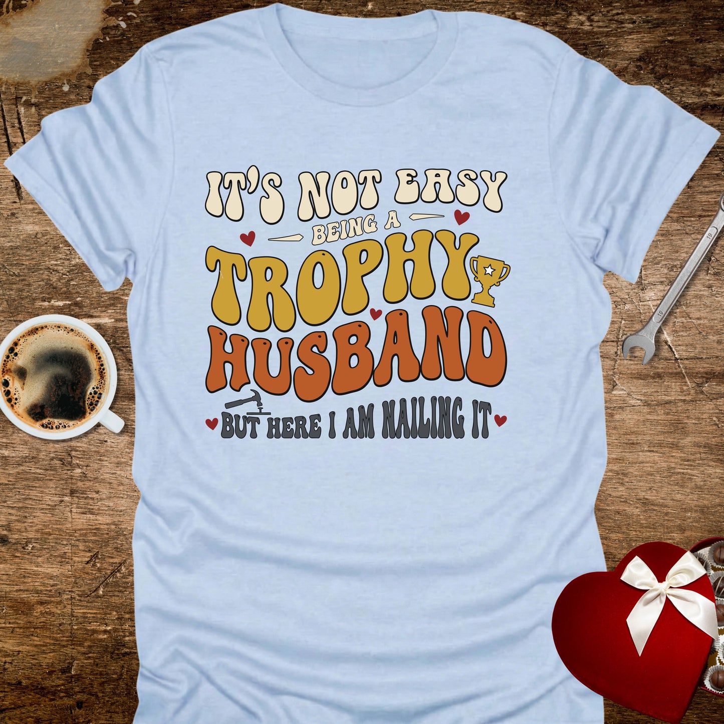 It's Not Easy Being a Trophy Husband 70s Retro T-Shirt
