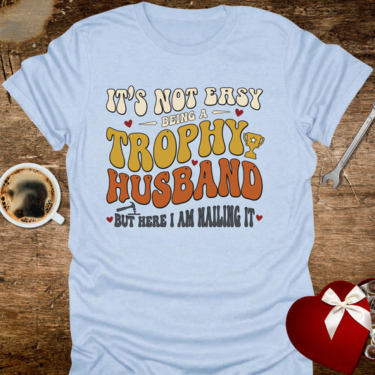 It's Not Easy Being a Trophy Husband 70s Retro T-Shirt