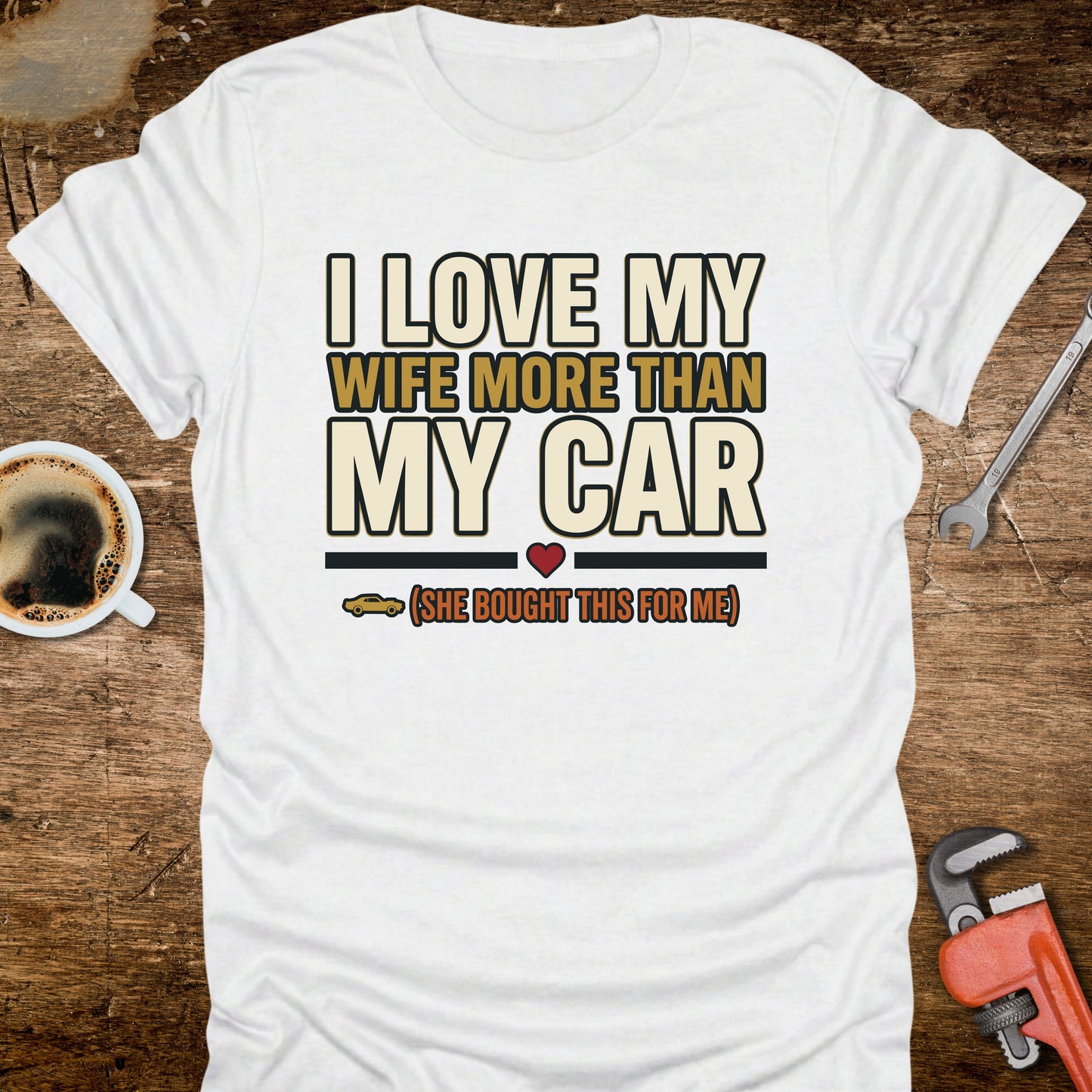 I Love My Wife More Than My Car T-Shirt