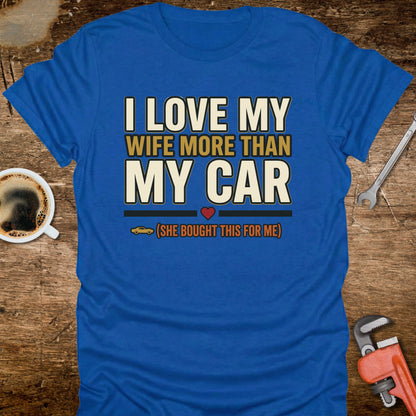 I Love My Wife More Than My Car T-Shirt