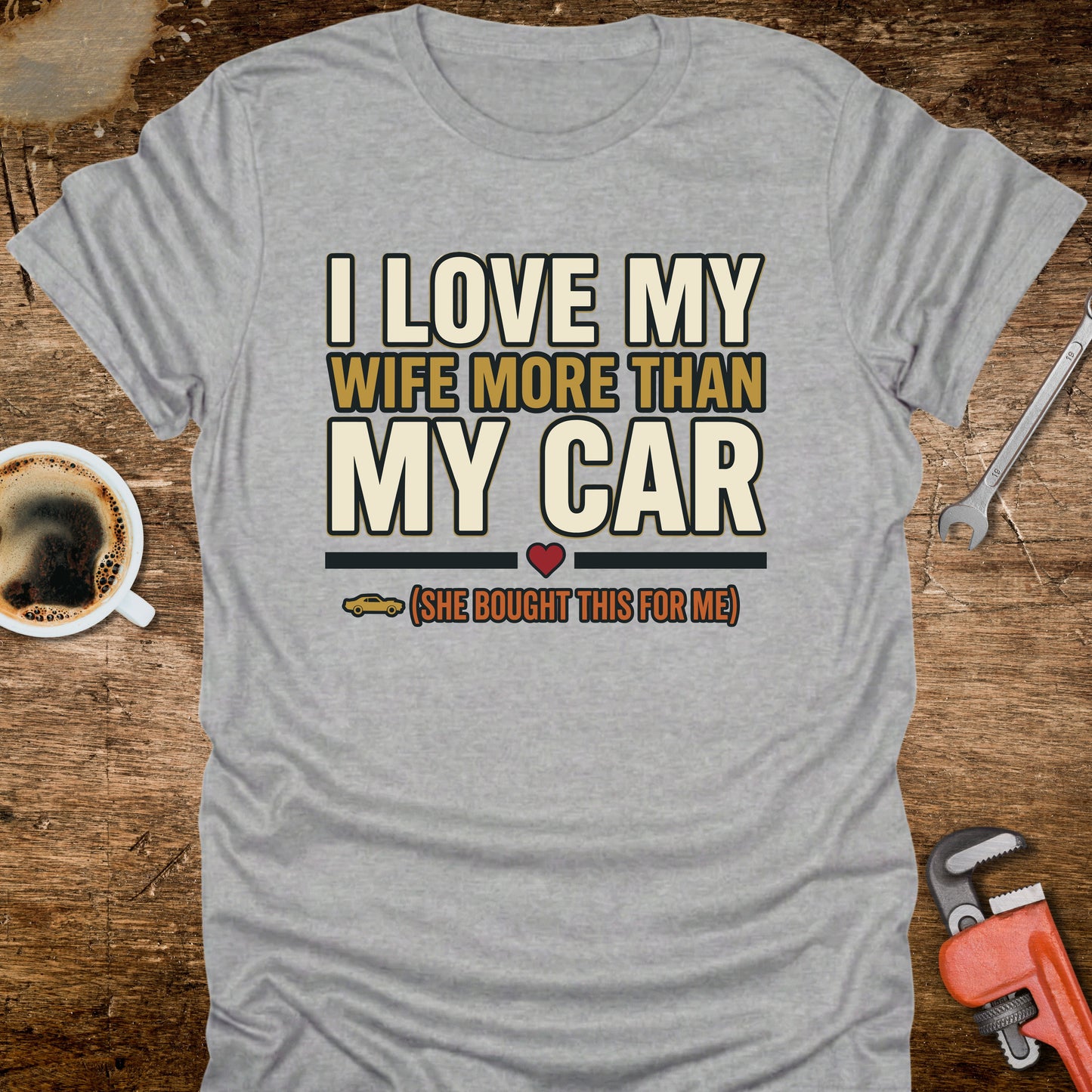 I Love My Wife More Than My Car T-Shirt