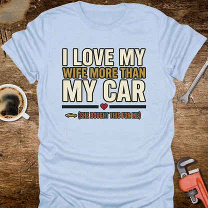 I Love My Wife More Than My Car T-Shirt