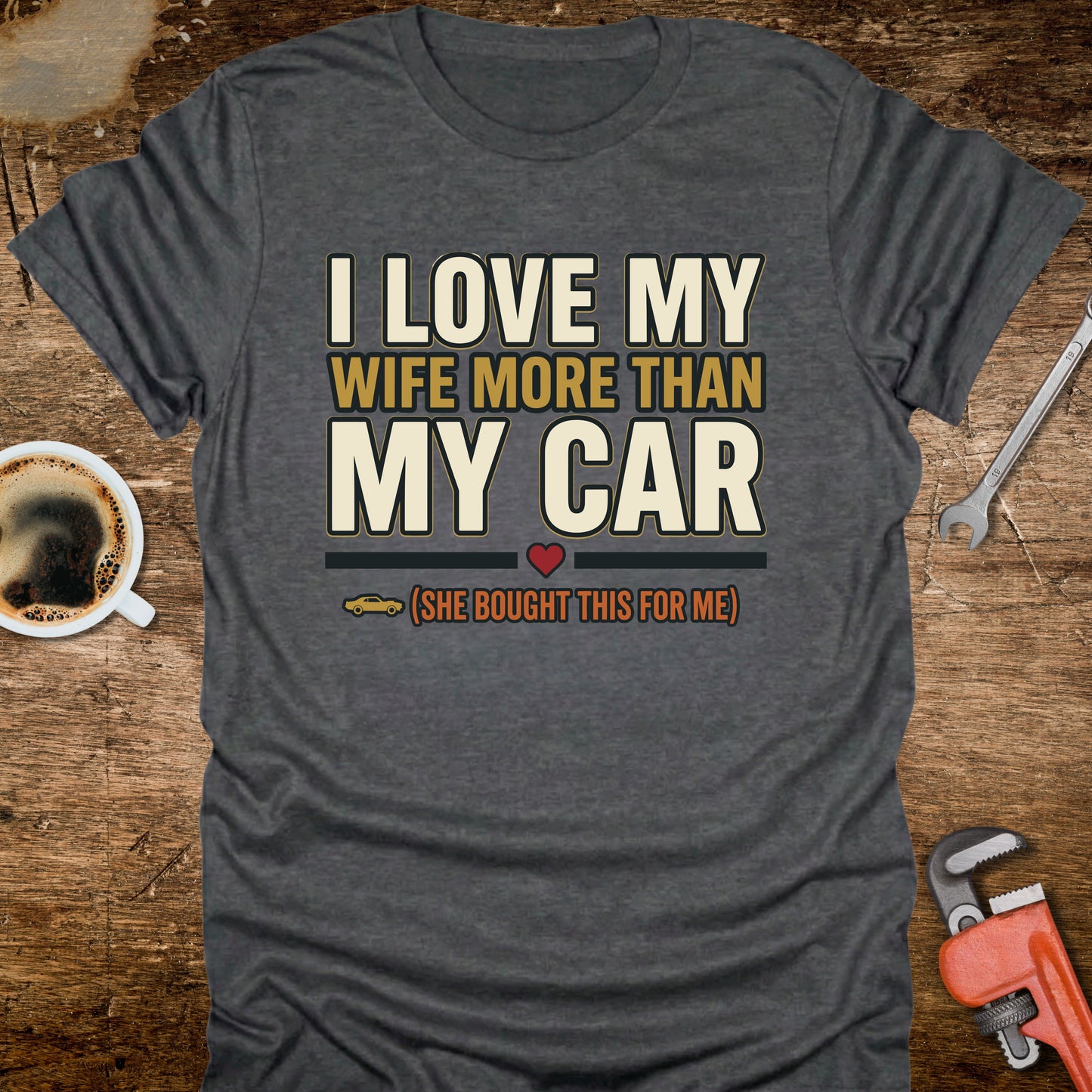I Love My Wife More Than My Car T-Shirt