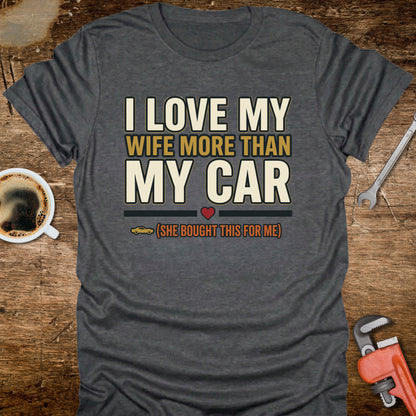 I Love My Wife More Than My Car T-Shirt