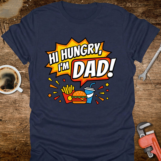 Hi Hungry I’m Dad T-Shirt