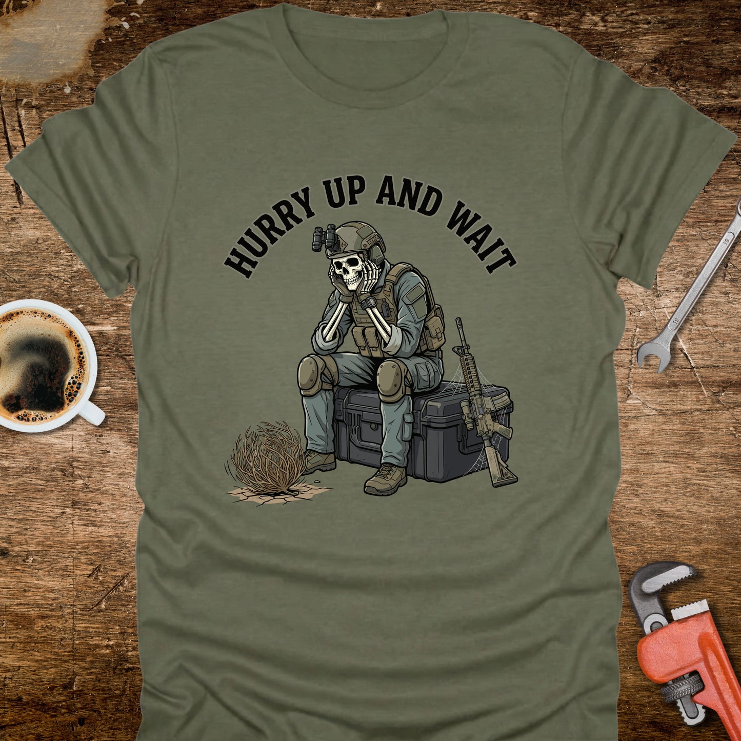 Hurry Up and Wait T-Shirt