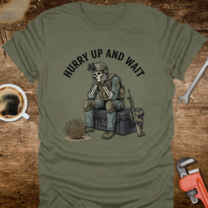 Hurry Up and Wait T-Shirt