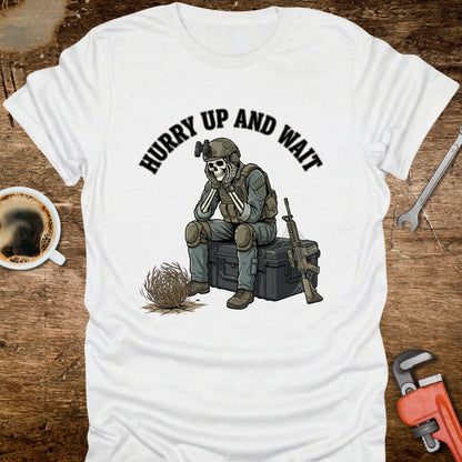 Hurry Up and Wait T-Shirt