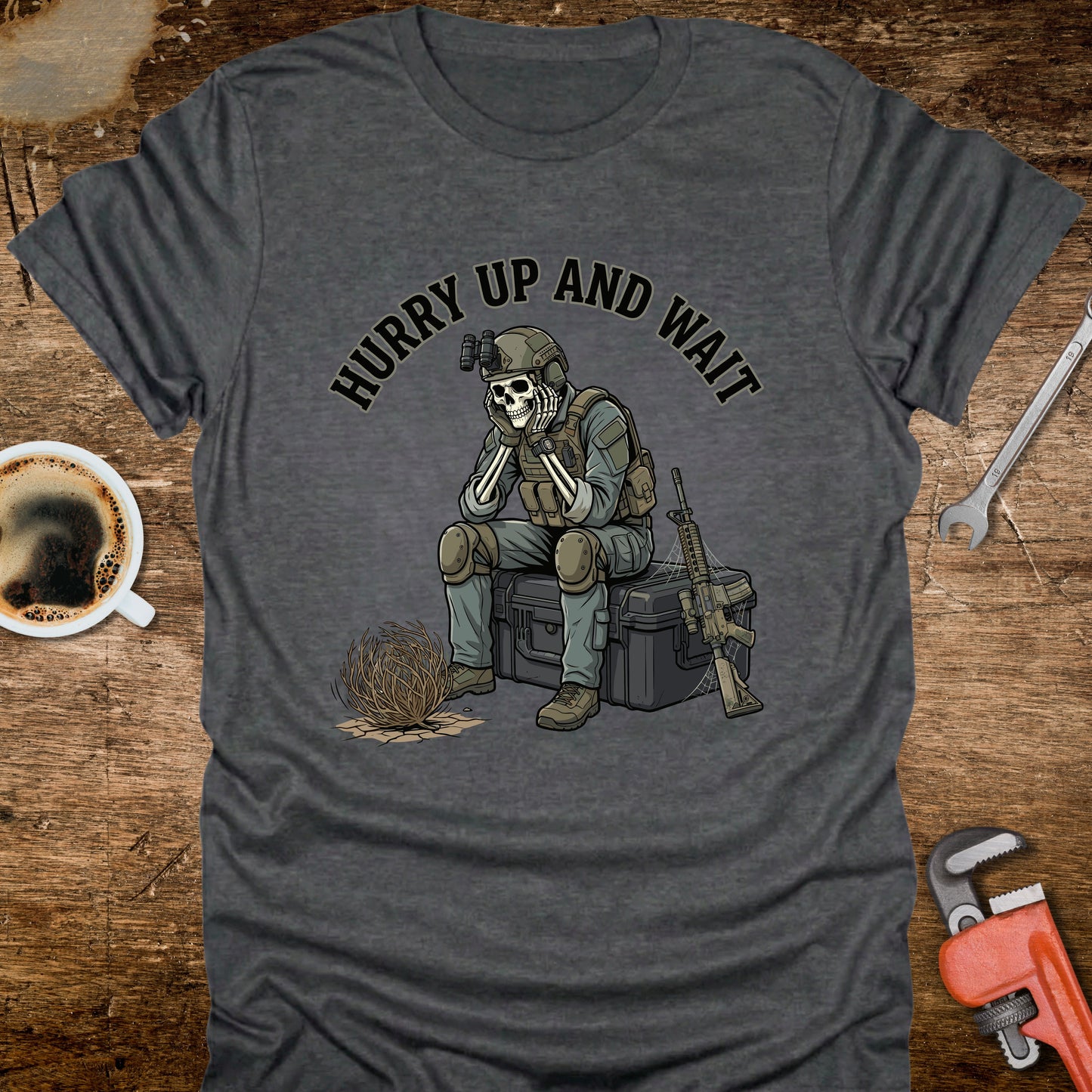 Hurry Up and Wait T-Shirt