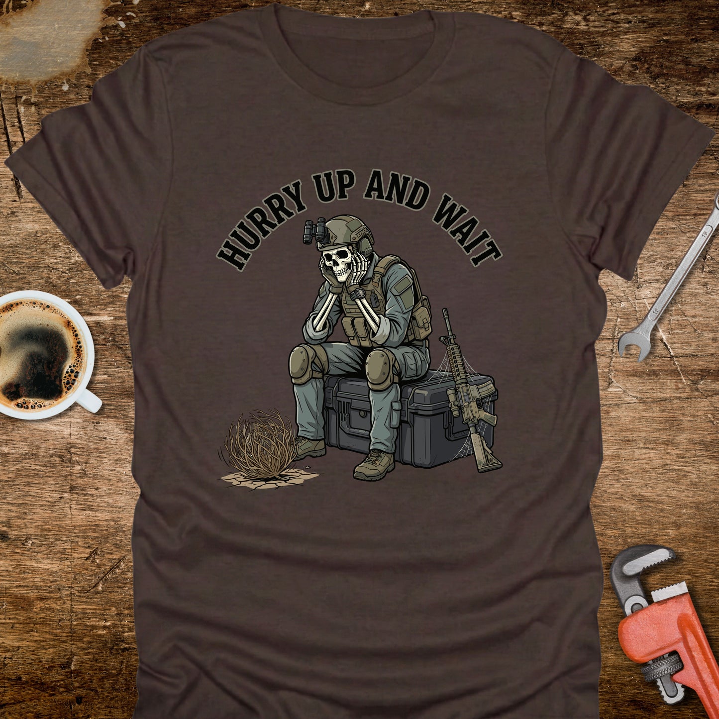Hurry Up and Wait T-Shirt