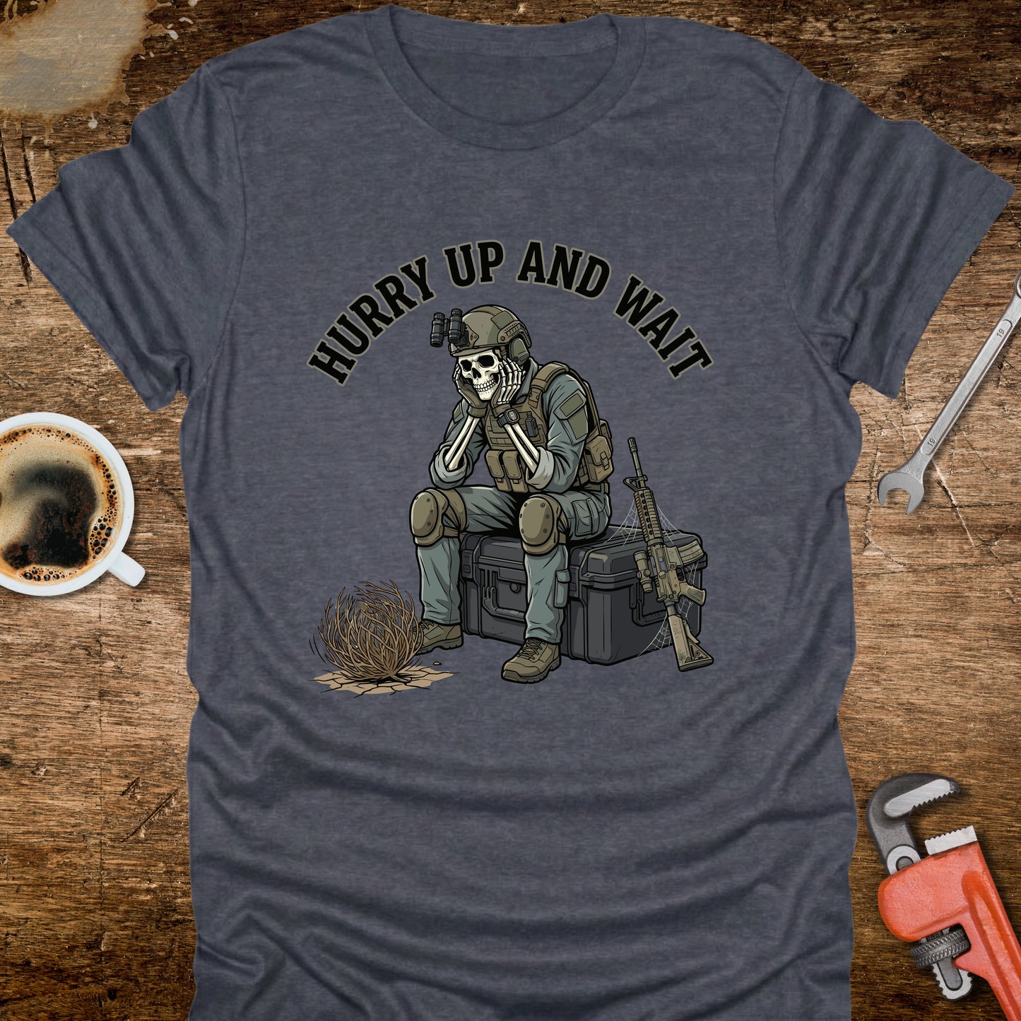 Hurry Up and Wait T-Shirt