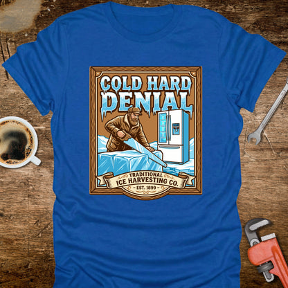 Cold Hard Denial Ice Harvesting T-Shirt