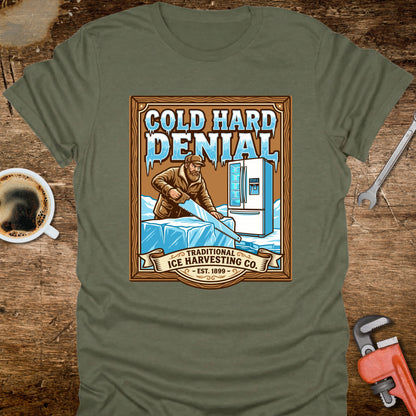 Cold Hard Denial Ice Harvesting T-Shirt