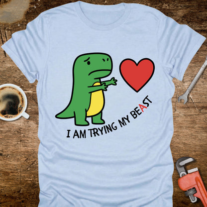 I Am Trying My Beast Dinosaur T-Shirt