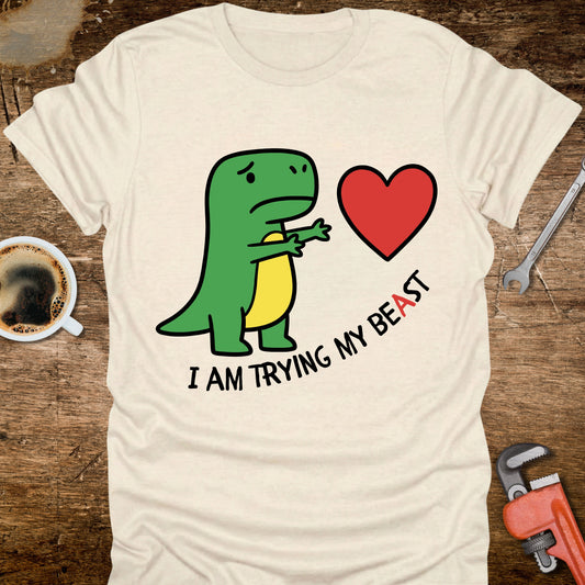 I Am Trying My Beast Dinosaur T-Shirt