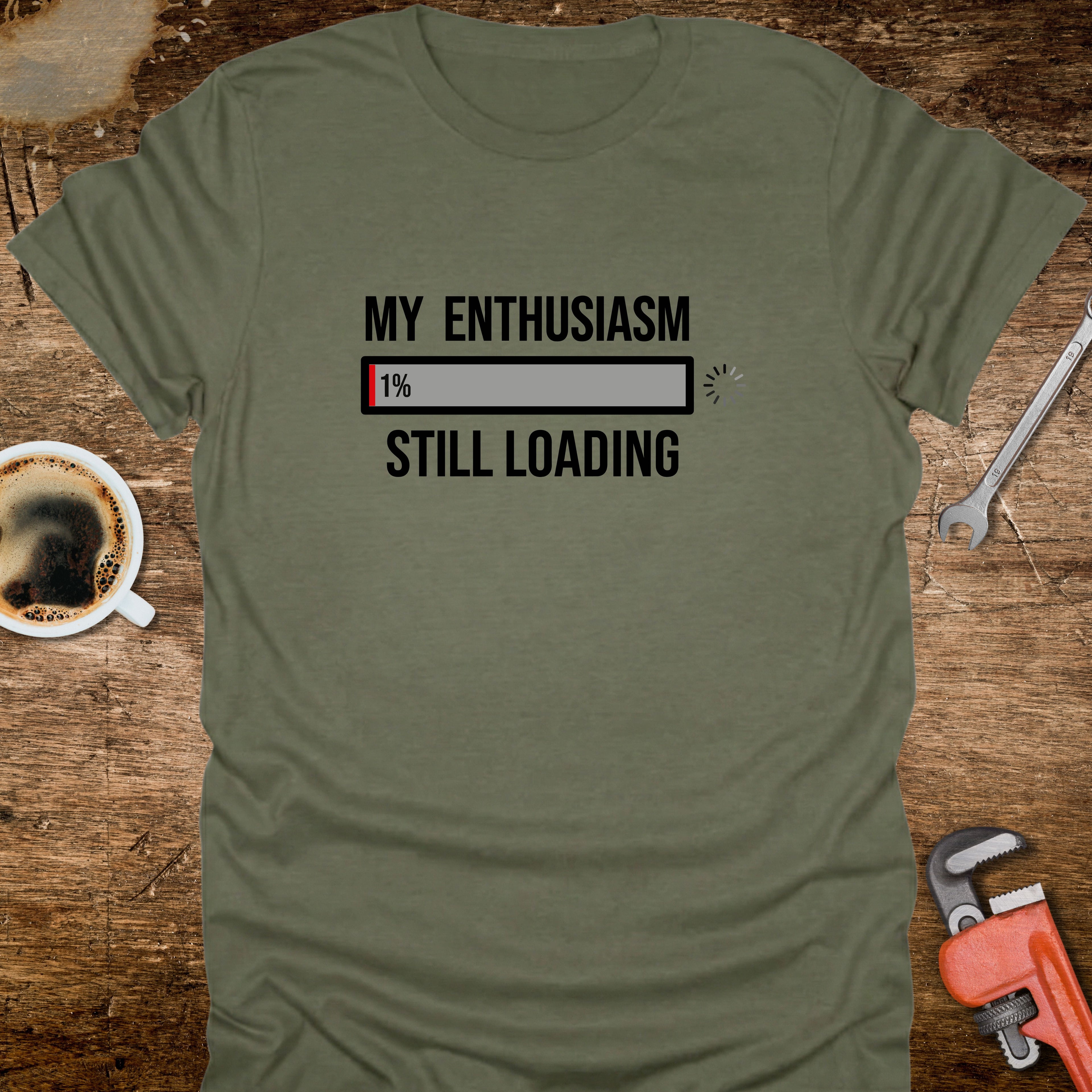 My Enthusiasm Still Loading T-Shirt - lifestyle product photo