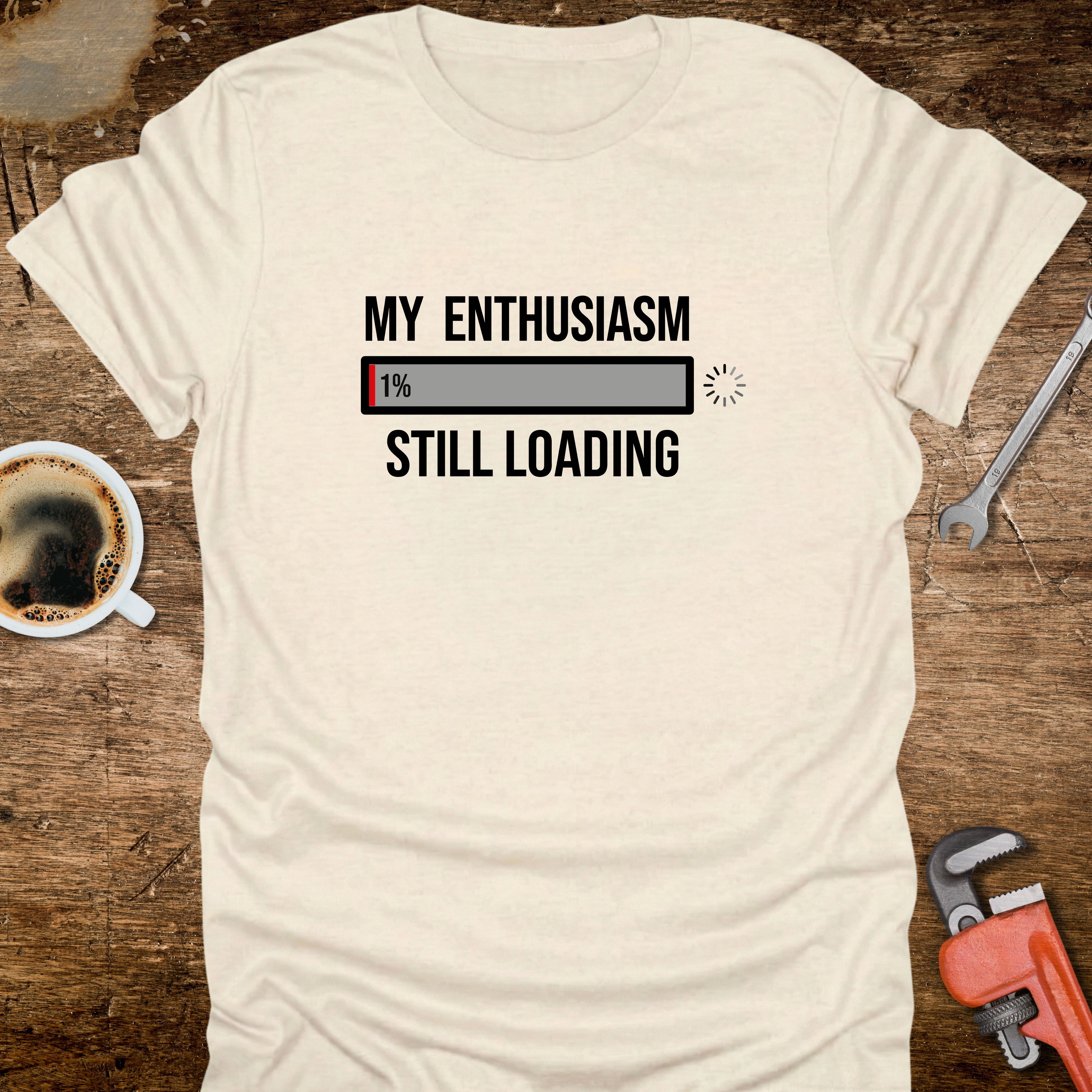 My Enthusiasm Still Loading T-Shirt - alternative colour mockup