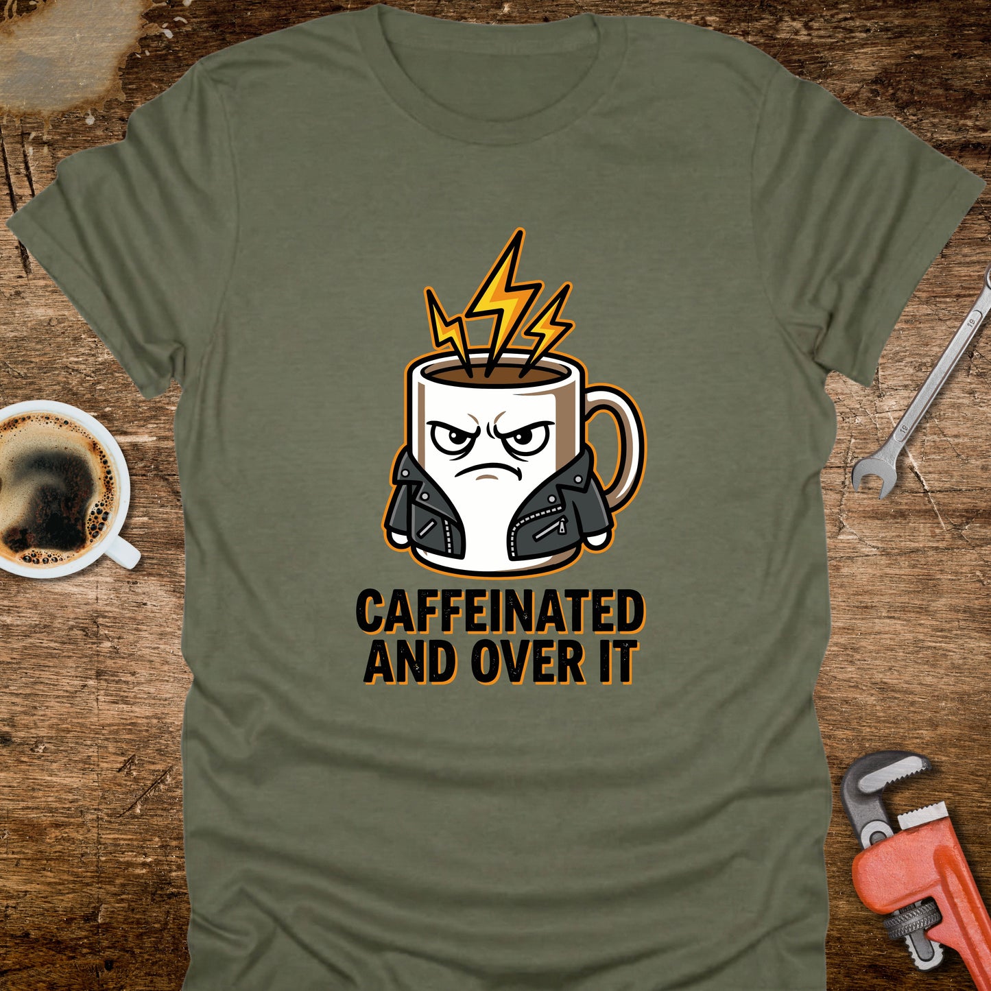 Caffeinated and Over It T-Shirt