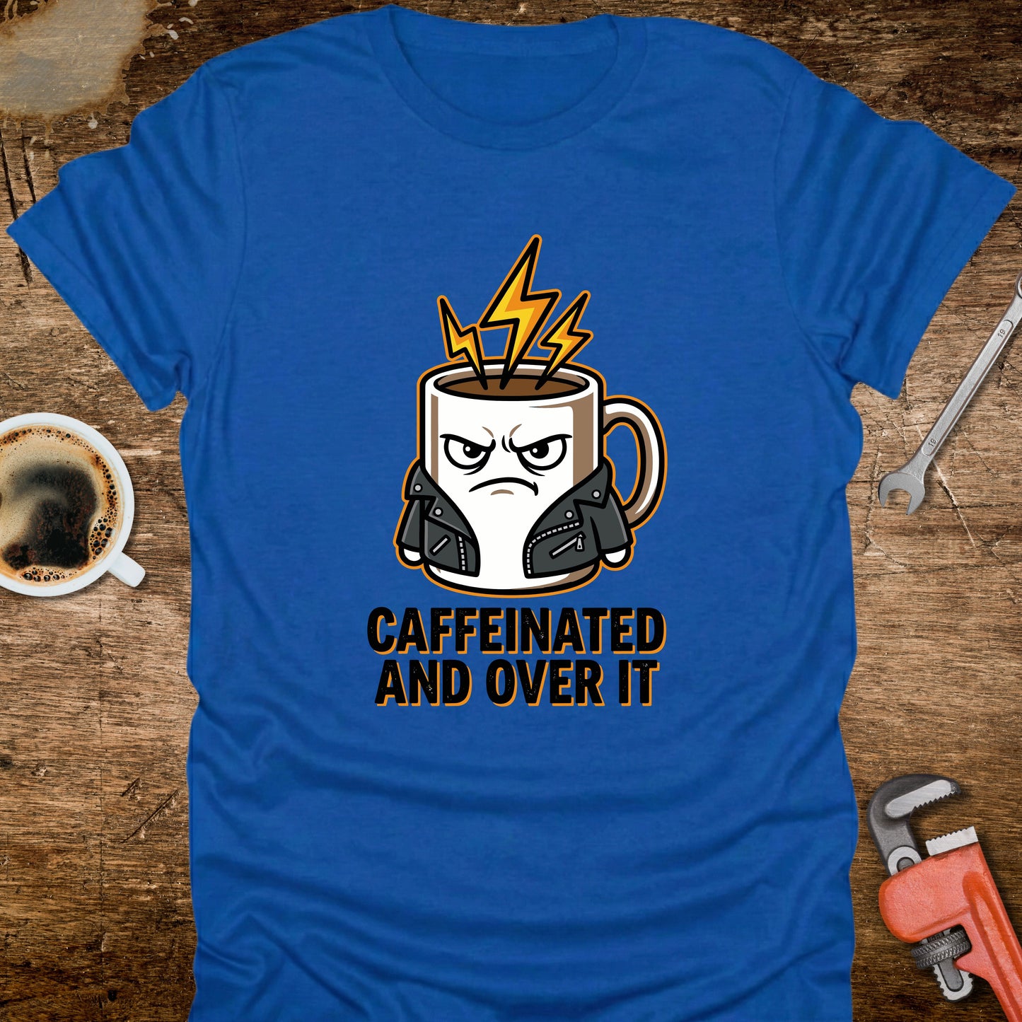 Caffeinated and Over It T-Shirt