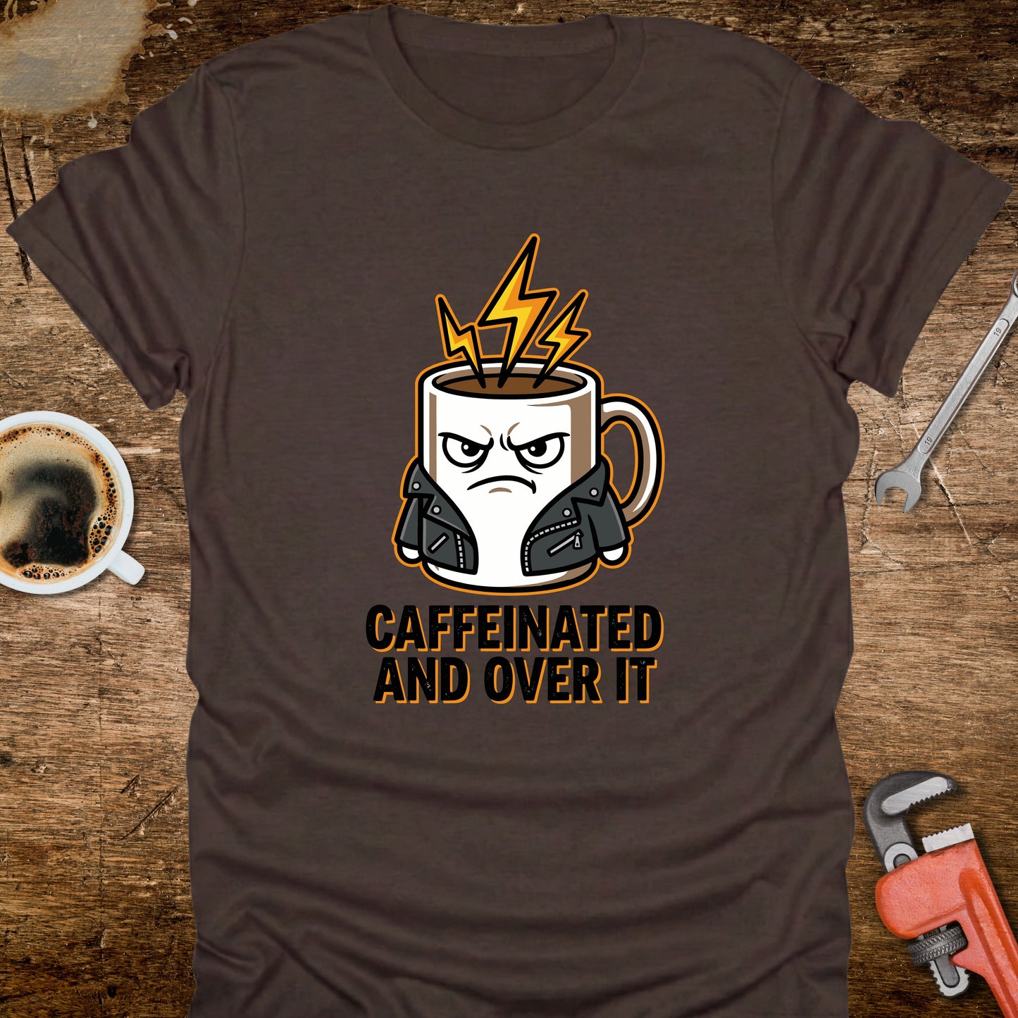 Caffeinated and Over It T-Shirt