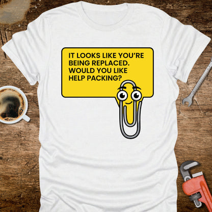 It Looks Like You're Being Replaced T-Shirt