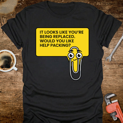 It Looks Like You're Being Replaced T-Shirt
