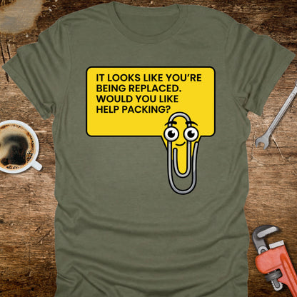 It Looks Like You're Being Replaced T-Shirt