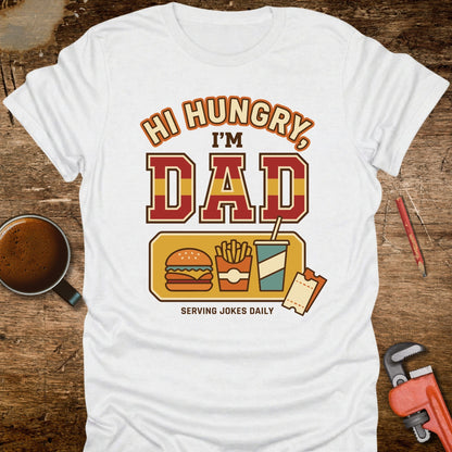 Hi Hungry I'm Dad Serving Jokes Daily T-Shirt