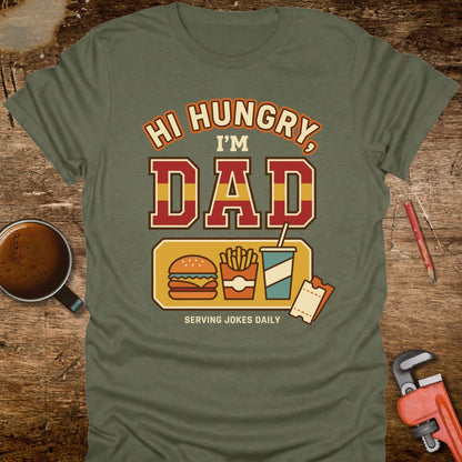 Hi Hungry I'm Dad Serving Jokes Daily T-Shirt