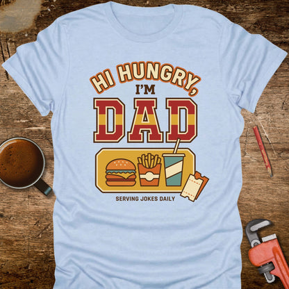 Hi Hungry I'm Dad Serving Jokes Daily T-Shirt